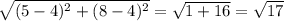 \sqrt{(5-4)^2+(8-4)^2}=\sqrt{1+16}=\sqrt{17}
