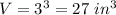 V=3^{3}=27\ in^{3}