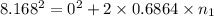 8.168^2=0^2+2\times 0.6864\times n_1