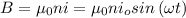 B=\mu _0ni=\mu _0ni_osin\left ( \omega t\right )