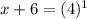 x+6=(4)^1