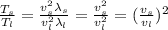 \frac{T_s}{T_l}=\frac{v_s^2 \lambda_s}{v_l^2 \lambda_l}=\frac{v_s^2}{v_l^2}=(\frac{v_s}{v_l})^2