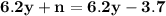 \bold{6.2y+n=6.2y-3.7}