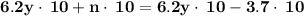 \bold{6.2y\cdot \:10+n\cdot \:10=6.2y\cdot \:10-3.7\cdot \:10}