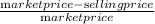 \frac{\textrm market price-\textrm selling price}{\textrm market price}