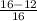 \frac{16-12}{16}