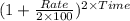 (1+\frac{Rate}{2\times 100})^{2\times Time}