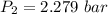 P_{2}=2.279\ bar