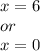 x=6\\or\\x=0