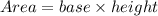 Area=base\times height