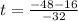 t=\frac{-48-16 }{-32}