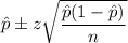 \hat{p}\pm z\sqrt{\dfrac{\hat{p}(1-\hat{p})}{n}}