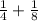 \frac{1}{4} +\frac{1}{8}