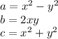a=x^{2}-y^{2}\\b=2xy\\c=x^{2}+y^{2}