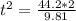 t^{2}=\frac{44.2 * 2}{9.81}