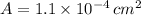 A=1.1\times 10^{-4}\,cm^2