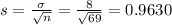 s = \frac{\sigma}{\sqrt{n}} = \frac{8}{\sqrt{69}} = 0.9630