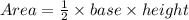 Area=\frac{1}{2} \times base \times height