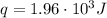 q = 1.96 \cdot 10^{3}J