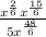 \frac{x^{\frac{2}{6} } x^{\frac{15}{6} } }{5x^{\frac{48}{6} } }