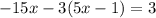 -15x-3(5x-1)=3