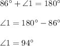 86^\circ+\angle 1=180^\circ\\\\\angle 1=180^\circ-86^\circ\\\\\angle 1=94^\circ