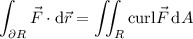 \displaystyle\int_{\partial R}\vec F\cdot\mathrm d\vec r=\iint_R\mathrm{curl}\vec F\,\mathrm dA