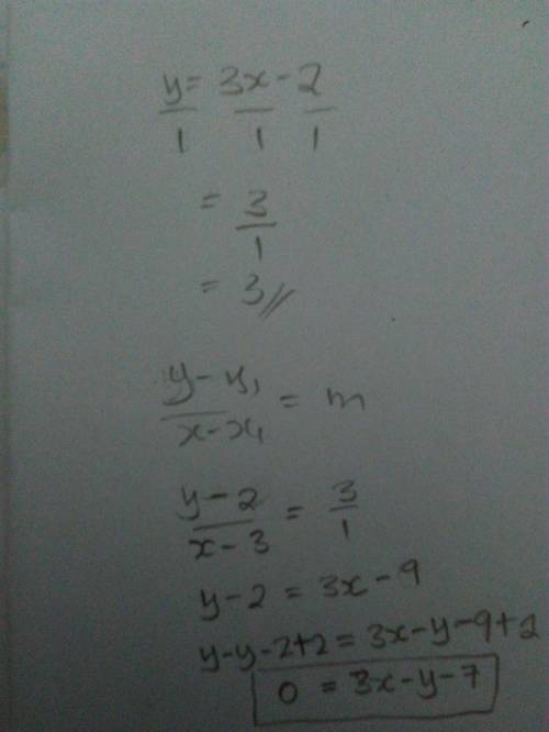 Write an equation if the line that passes through the given points (3,2): y=3x-2​