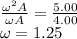 \frac{\omega^2 A}{\omega A}=\frac{5.00}{4.00}\\\omega=1.25