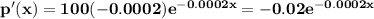 \bf p'(x)=100(-0.0002)e^{-0.0002x}=-0.02e^{-0.0002x}