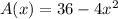 A(x) = 36-4x^2