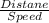 \frac{Distane}{Speed}