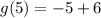 g(5)=-5+6