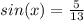 sin(x)=\frac{5}{13}