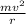 \frac{mv^{2}}{r}