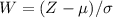 W = (Z-\mu)/\sigma