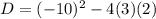 D=(-10)^2-4(3)(2)