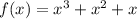 f(x)=x^3+x^2+x