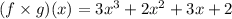 (f\times g) (x)=3x^3+2x^2+3x+2