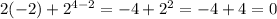 2(-2)+2^{4-2}=-4+2^2=-4+4=0