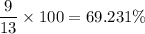 \dfrac{9}{13}\times 100=69.231\%