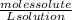 \frac{molessolute}{Lsolution}