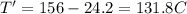 T'=156-24.2=131.8C