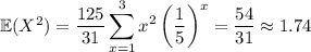 \mathbb E(X^2)=\displaystyle\frac{125}{31}\sum_{x=1}^3x^2\left(\frac15\right)^x=\dfrac{54}{31}\approx1.74