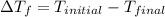 \Delta T_f=T_{initial}-T_{final}