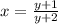 x = \frac{y+1}{y+2}