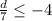 \frac{d}{7} \leq -4