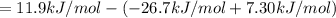 =11.9 kJ/mol - (-26.7 kJ/mol+7.30 kJ/mol)