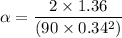 \alpha =\dfrac{2\times 1.36}{(90\times 0.34^2)}