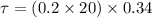 \tau=(0.2\times 20)\times 0.34